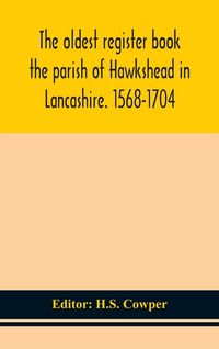 Produktbild: The Oldest Register Book The Parish Of Hawkshead In Lancashire. 1568-1704