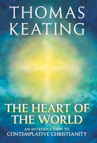 Produktbild: The Heart of the World An Introduction to Contemplative Christianity
