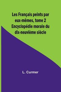 Produktbild: Les Fran&ccedil;ais peints par eux-m&ecirc;mes, tome 2; Encyclop&eacute;die morale du dix-neuvi&egrave;me si&egrave;cle