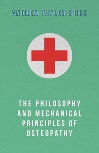Produktbild: The Philosophy and Mechanical Principles of Osteopathy