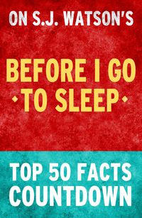 Bild vom Artikel Before I Go To Sleep by SJ Watson - Top 50 Facts Countdown vom Autor Top Facts