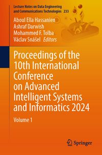 Produktbild: Proceedings of the 10th International Conference on Advanced Intelligent Systems and Informatics 2024