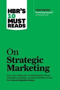 Produktbild: HBR's 10 Must Reads on Strategic Marketing (with featured article "Marketing Myopia," by Theodore Levitt)