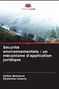 Produktbild: S&eacute;curit&eacute; environnementale : un m&eacute;canisme d'application juridique