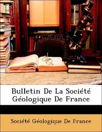 Produktbild: Bulletin de la Soci&eacute;t&eacute; G&eacute;ologique de France