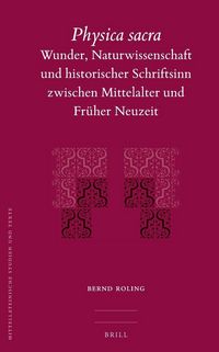 Produktbild: Physica Sacra: Wunder, Naturwissenschaft Und Historischer Schriftsinn Zwischen Mittelalter Und Fr&uuml;her Neuzeit