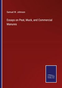 Produktbild: Essays on Peat, Muck, and Commercial Manures