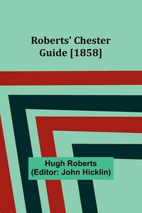 Produktbild: Roberts' Chester Guide [1858]