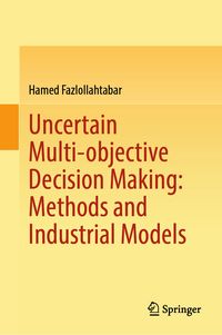 Produktbild: Uncertain Multi-objective Decision Making: Methods and Industrial Models
