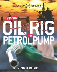 Produktbild: Source to Resource: Oil: From Oil Rig to Petrol Pump