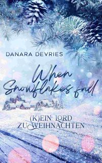 Bild vom Artikel When Snowflakes fall - (K)ein Lord zu Weihnachten vom Autor Danara DeVries
