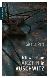 Bild vom Artikel Ich war eine Ärztin in Auschwitz vom Autor Gisella Perl