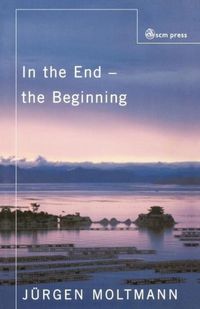 Produktbild: Moltmann, J: In the End - The Beginning