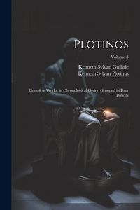 Produktbild: Plotinos: Complete Works, in Chronological Order, Grouped in Four Periods; Volume 3