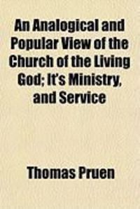 Produktbild: An Analogical and Popular View of the Church of the Living God; It's Ministry, and Service