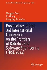 Produktbild: Proceedings of the 3rd International Conference on the Frontiers of Robotics and Software Engineering (FRSE 2025)