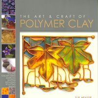 Produktbild: Heaser, S: The Art and Craft of Polymer Clay