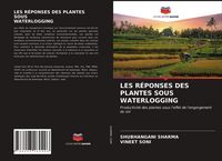 Produktbild: Les R&eacute;ponses des Plantes Sous Waterlogging