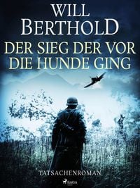 Produktbild: Der Sieg der vor die Hunde ging - Tatsachenroman