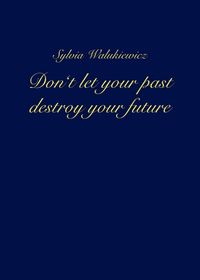 Produktbild: Don't let your past destroy your future