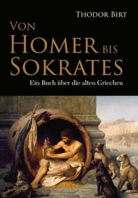 Produktbild: Birt, T: Von Homer bis Sokrates