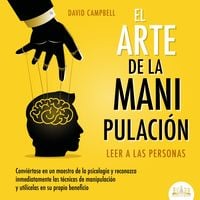Produktbild: El arte de la Manipulaci&oacute;n - Leer a las personas: Convi&eacute;rtase en un maestro de la psicolog&iacute;a a partir de ahora, reconozca inmediatamente las t&eacute;cnicas de manipulaci&oacute;n sistem&aacute;tica y util&iacute;celas en su propio beneficio