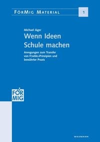 Produktbild: Wenn Ideen Schule machen. Anregungen zum Transfer von F&ouml;rMig-Prinzipien und bew&auml;hrter Praxis