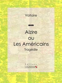 Produktbild: Alzire ou Les Am&eacute;ricains