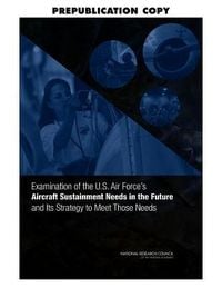Produktbild: Examination of the U.S. Air Force's Aircraft Sustainment Needs in the Future and Its Strategy to Meet Those Needs