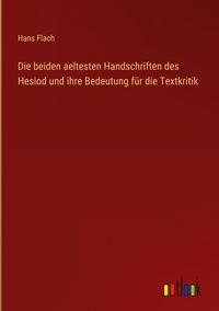 Produktbild: Die beiden aeltesten Handschriften des Hesiod und ihre Bedeutung f&uuml;r die Textkritik