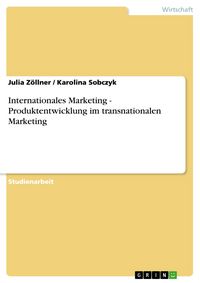 Produktbild: Internationales Marketing - Produktentwicklung im transnationalen Marketing
