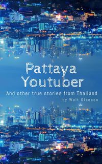 Produktbild: Pattaya Youtuber: And other true stories from Thailand