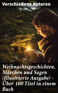 Produktbild: Weihnachtsgeschichten, M&auml;rchen und Sagen (Illustrierte Ausgabe) - &Uuml;ber 100 Titel in einem Buch