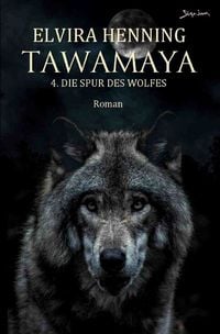 Produktbild: Tawamaya - 4. Die Spur des Wolfes