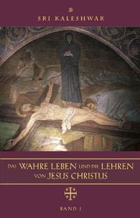 Produktbild: Das wahre Leben und die Lehren von Jesus Christus
