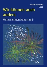 Produktbild: Wir k&ouml;nnen auch anders - Unternehmen Ruhestand