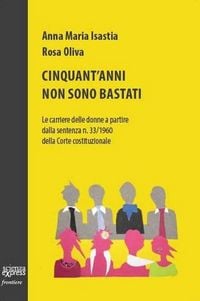 Produktbild: Cinquant'anni non sono bastati. Le carriere delle donne a partire dalla sentenza n. 33/1960 della Corte costituzionale