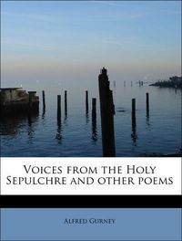 Produktbild: Gurney, A: Voices from the Holy Sepulchre and other poems