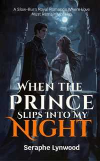 Produktbild: When the Prince Slips Into My Night: A Slow-Burn Royal Romance Where Love Must Remain Unseen