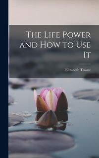 Produktbild: The Life Power and How to Use It