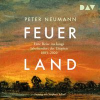 Produktbild: Feuerland. Eine Reise ins lange Jahrhundert der Utopien 1883&ndash;2020