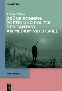Produktbild: Gr&uuml;ne Sonnen: Poetik und Politik der Fantasy am Medium Videospiel
