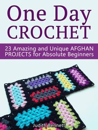 Produktbild: One Day Crochet: 23 Amazing and Unique Afghan Projects for Absolute Beginners