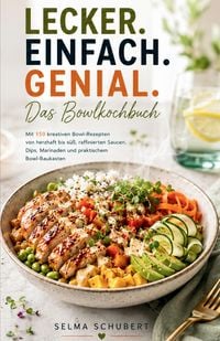 Produktbild: LECKER. EINFACH. GENIAL. - Das Bowlkochbuch