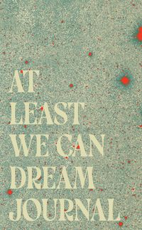 Produktbild: At Least We Can Dream Journal