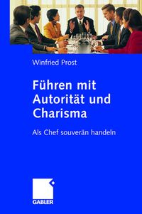 Bild vom Artikel Führen mit Autorität und Charisma vom Autor Winfried Prost
