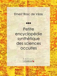 Produktbild: Petite encyclop&eacute;die synth&eacute;tique des sciences occultes