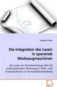Bild vom Artikel Die Integration des Lasers in spanende Werkzeugmaschinen vom Autor Andreas Fischer