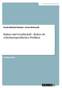 Produktbild: Kultur und Gesellschaft - Kultur als schichtenspezifisches Problem