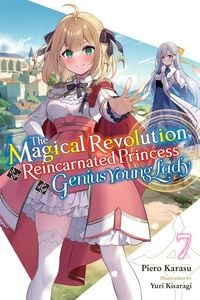 Produktbild: The Magical Revolution of the Reincarnated Princess and the Genius Young Lady, Vol. 7 (Novel)
